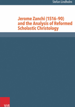 Jerome Zanchi (1516–90) and the Analysis of Reformed Scholastic Christology