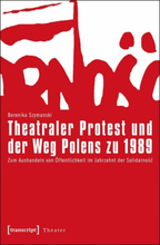 Theatraler Protest und der Weg Polens zu 1989