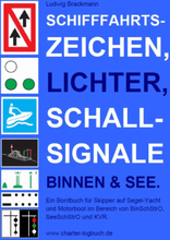 Schifffahrtszeichen, Lichter, Schallsignale Binnen & See. Ein Bordbuch für Skipper auf Segel-Yacht und Motorboot im Bereich von BinSchStrO, SeeSchS...
