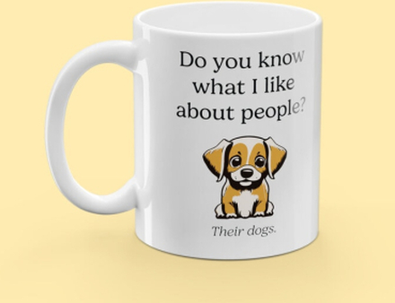 Krus med Tryk - Do You Know What I Like About People? Their Dogs