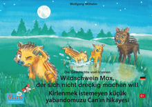 Die Geschichte vom kleinen Wildschwein Max, der sich nicht dreckig machen will. Deutsch-Türkisch. / Kirlenmek istemeyen küçük yabandomuzu Can'ın hi...