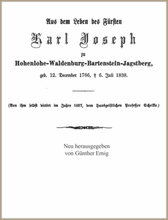 Aus dem Leben des Fürsten Karl Joseph zu Hohenlohe-Waldenburg-Bartenstein-Jagstberg, von ihm selbst diktiert