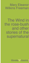 The Wind in the rose-bush and other stories of the supernatural