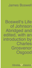 Boswell's Life of Johnson Abridged and edited, with an introduction by Charles Grosvenor Osgood