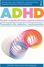 ADHD. Zespół nadpobudliwości psychoruchowej. Przewodnik dla rodziców i wychowawców