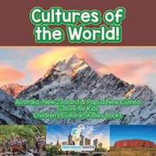 Cultures of the World! Australia, New Zealand & Papua New Guinea - Culture for Kids - Children's Cultural Studies Books