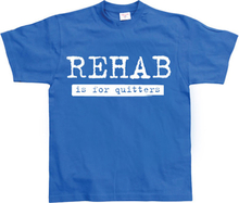 Rehab Is For Quitters, T-Shirt