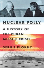Nuclear Folly - A History Of The Cuban Missile Crisis
