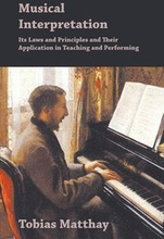 Musical Interpretation - Its Laws And Principles And Their Application In Teaching And Performing