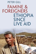 Famine and Foreigners: Ethiopia Since Live Aid