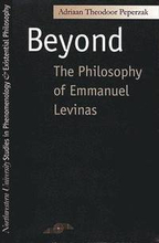 Beyond the Philosophy of Emmanuel Levinas