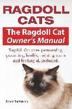 Ragdoll Cats. The Ragdoll Cat Owners Manual. Ragdoll Cat care, personality, grooming, health, training, costs and feeding all included.