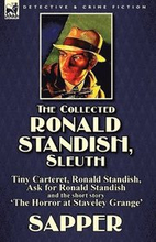 The Collected Ronald Standish, Sleuth-Tiny Carteret, Ronald Standish, Ask for Ronald Standish and the short story 'The Horror at Staveley Grange