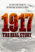 1917 - The Real Story