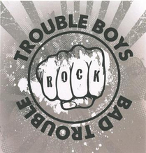 Trouble Boys: Bad Trouble