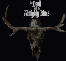 Devil And The Almighty Blues: The Devil And...