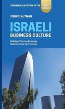 Israeli Business Culture: Expanded 2nd Edition of the Amazon Bestseller: Building Effective Business Relationships with Israelis
