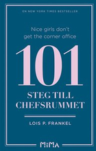 Nice girls don¿t get the corner office: 101 steg till chefsrummet