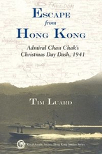 Escape from Hong Kong Admiral Chan Chaks Christmas Day Dash, 1941