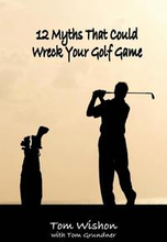 12 Myths That Could Wreck Your Golf Game