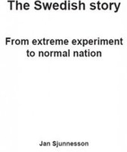 The Swedish story : from extreme experiment to normal nation