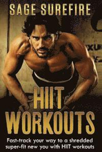 HIIT Workouts: Get HIIT Fit - Fast-track Your Way To A Shredded Super-fit New You With HIIT Workouts (HIIT training, high intensity i