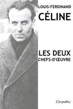 Louis-Ferdinand Cline - Les deux chefs-d'oeuvre