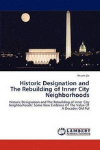 Historic Designation and the Rebuilding of Inner City Neighborhoods