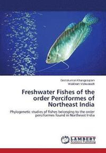 Freshwater Fishes of the order Perciformes of Northeast India