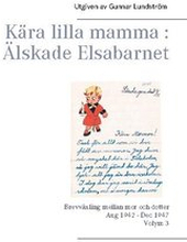 Kära lilla mamma - Älskade Elsabarnet : brevväxling mellan mor och dotter 1945