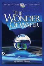 The Wonder of Water: Water's Profound Fitness for Life on Earth and Mankind
