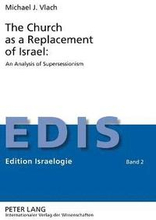 The Church as a Replacement of Israel: An Analysis of Supersessionism