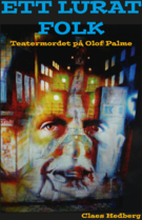 Ett lurat folk : teatermordet på Olof Palme