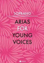 Arias for Young Voices : Soprano