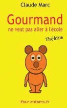 Gourmand ne veut pas aller à l'école: Pièce de théâtre pour enfants. Pièce en français facile.