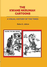 Kwame Nkrumah Cartoons. A Visual History Of The Times