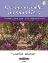 Du Meine Seele, Du Mein Herz for Voice and Piano/Organ (Medium/Low Voice): 50 Songs for Occasions from Weddings to Funerals (Ger/Eng)