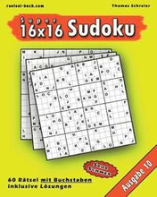 16x16 Super-Sudoku mit Buchstaben 10: 16x16 Buchstaben-Sudoku mit Lösungen, Ausgabe 10