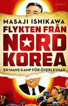 Flykten från Nordkorea - En mans kamp för överlevnad