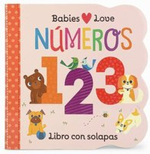Babies Love Números / Babies Love Numbers (Spanish Edition) = Babies Love Numbers