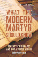 What the Modern Martyr Should Know: Seventy-Two Grapes and Not a Single Virgin: The New Picture of Islam