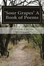 Sour Grapes' A Book of Poems