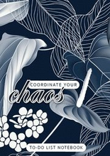Coordinate Your Chaos To-Do List Notebook