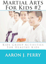 Martial Arts For Kids 2: Kids Group Activities For Healthy Kids