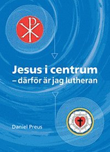 Jesus i centrum - därför är jag lutheran