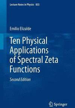 Ten Physical Applications of Spectral Zeta Functions