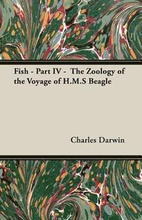Fish - Part IV - The Zoology of the Voyage of H.M.S Beagle; Under the Command of Captain Fitzroy - During the Years 1832 to 1836