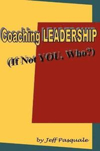 Coaching Leadership: If Not You, Who?