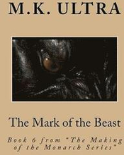 The Mark of the Beast: Book 6 from 'The Making of the Monarch Series