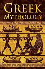 Greek Mythology: Tales of Greek Gods, Goddesses, Heroes, Monsters & Mythical Beasts